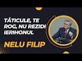 Tăticule, te rog, nu rezidi Ierihonul - Nelu Filip | Puterea cuvântului