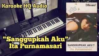 Sanggupkah Aku - Ita Purnamasari | Karaoke HQ Audio | Cipt. Yongky Soewarno & Deddy Dhukun