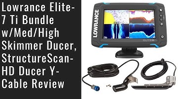 Lowrance Elite-7 Ti Bundle w/Med/High Skimmer Ducer, StructureScan-HD Ducer Y-Cable Review