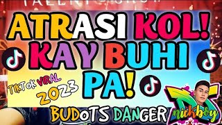 Atrasi Kol Kay Buhi Pa | Tiktok Viral Budots Craze | Djnickboy Remix