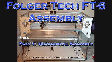 Folger Tech FT-6 3D Printer Assembly, Part 1:  Mechanical Assembly