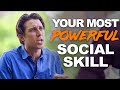 Your Most POWERFUL Social Skill