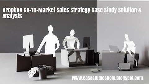 Dropbox Go To Market Sales Strategy Ivey Case Study Solution & Analysis