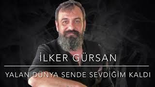 İlker Gürsan /Derdimi yazacak kalem kırıldı (Yalan dünya sende sevdiğim kaldı)