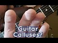 Guitar Calluses - Do you actually need them to play guitar?