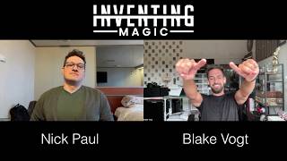 Nick Paul | Inventing Magic with Blake Vogt | Ep. 19