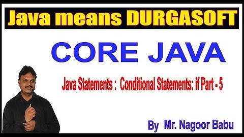 Java tutorials || Java Statements|| Conditional Statements: if Part - 5|| by Nagoor Babu