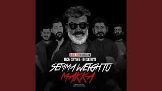Semma Weightu Makka (feat. Jack' Styles & DJ Sathiya)