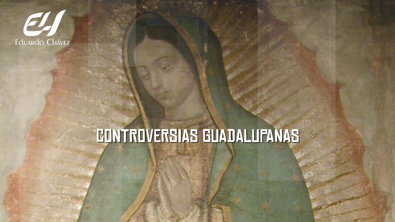 Controversias Guadalupanas #4 | P. Eduardo Chávez