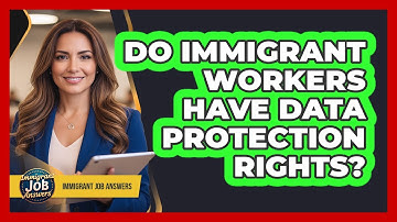 Do Immigrant Workers Have Data Protection Rights?