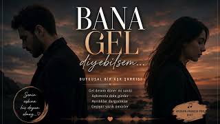 Bana Gel Di̇yebi̇lsem