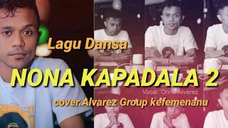 Dansa Nona Kapadala 2 //cover.Alvarez Group Kefamenanu//Lagu Dansa Timor 2021