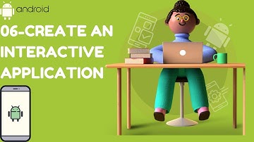 06-Create an interactive application | android app development | android studio tutorial