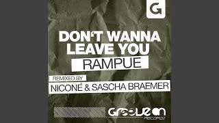 Don't Wanna Leave You (Nicone & Sascha Braemer Remix) Don't Wanna Leave You (Nicone & Sascha Braemer Remix)