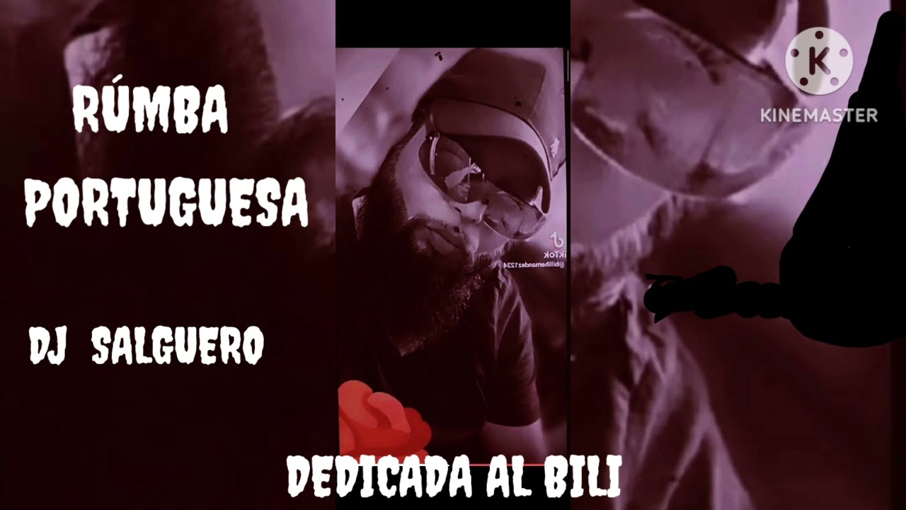 RÚMBA  PORTUGUESA  DJ SALGUERO  DEDICADA PAL BILI
