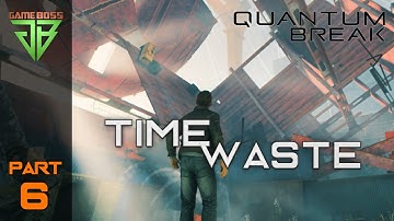 Quantum Break Gameplay Walkthrough Part 6 - Time Waste - No Commentary (PC)
