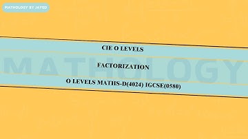 FACTORIZATION- CIE O LEVELS MATHS-D(4024) IGCSE(0580)