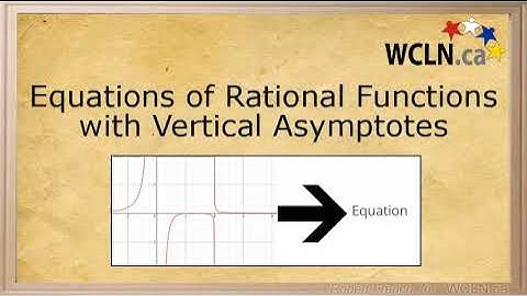 WCLN - Math - Writing Equations for Rational Functions (vertical asymptotes)