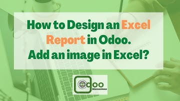 Design an Excel Report in Odoo | Add picture in Excel | Odoo Development
