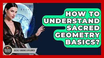 How To Understand Sacred Geometry Basics? - Occult Origins Explained