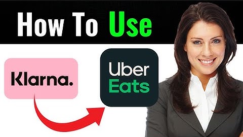 How to Use Klarna On Uber Eats in 2025 Easy Guide