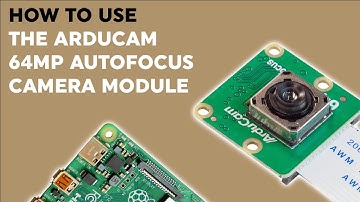 How to use the Arducam 64MP Autofocus Camera - B0399