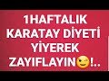 1 HAFTALIK KARATAY DİYETİ ,YİYEREK ZAYIFLA🤗 GİDEN KİLO 1,700GR