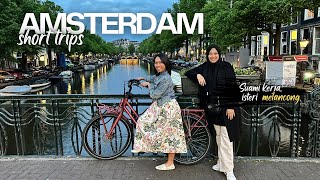 Suami Kerja, Isteri Melancong? | AMSTERDAM SHORT TRIPS | Amsterdam Travel Tips