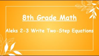 Aleks 2-3 Write Two Step Equations