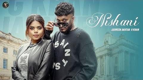 Nishani (Music video) jasmeen Akhtar | G khan | New Punjabi Song 2025