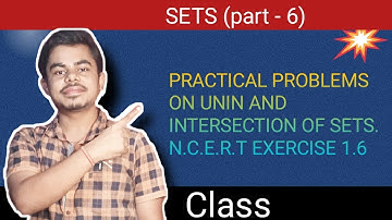 SETS Class 11(part - 6) | practical problems on union and intersection of sets | Exercise 1.6 ||