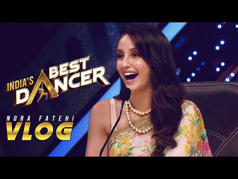 Nora Fatehi | India's Best Dancer VLOG