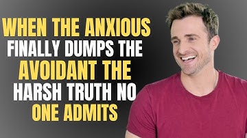 WHEN THE ANXIOUS FINALLY DUMPS THE AVOIDANT (THE HARSH TRUTH NO ONE ADMITS) | MATHEW HUSSEY