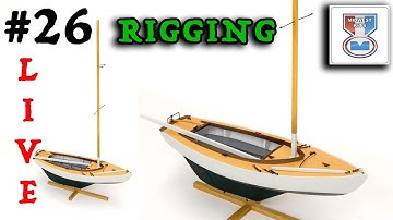 Ep.26 - BROADCAST - The Sakonnet DAYSAILER - Midwest KIT - scale 1:24 - RIGGING