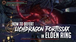 How to Defeat Lichdragon Fortissax at Deathbed Dream in Elden Ring (Easy Kill)