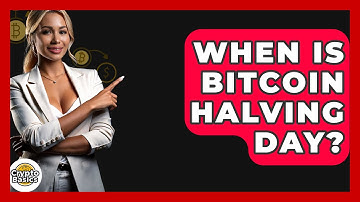 When Is Bitcoin Halving Day? - CryptoBasics360.com