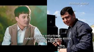 Mekan Toylyyew & Ahmet Orazgulyyew feat Mc Kuzya - TAGMA SALDYN