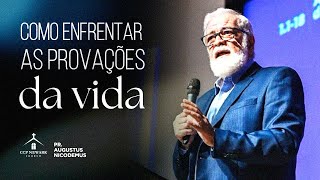Como enfrentar as provações da vida | Pr. Augustus Nicodemus | Julho 27, 2025