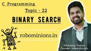 22.Binary search in C | Line By Line Code Explanation