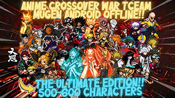 NEW‼️ ANIME CrossOver War Tceam Mugen [500+ Characters] Android OFFLINE - BvN Ultimate Edition 2025🔥