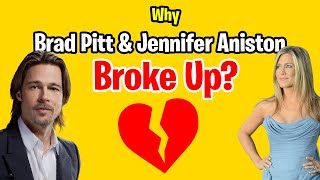 Why Did Jennifer Aniston & Brad Pitt Really Break Up