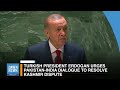 Kashmir Dispute: Turkish President Urges Pakistan, India Dialogue At UNGA | Dawn News English