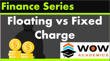 Floating vs Fixed Charge – Debt Finance– Financial Management – B.Com / MBA / ACCA / CA / CMA / CIMA