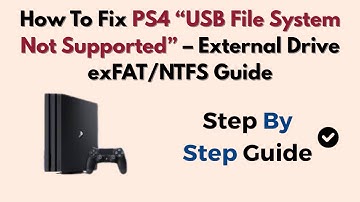 How To Fix PS4 “USB File System Not Supported” – External Drive exFAT/NTFS Guide
