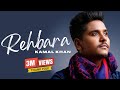 Rehbara  full song   kamal khan  hindi song 2017