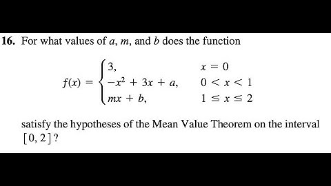 16. For what values of a, m, and b does the function ƒ(x)=3,x=0 ; -x^2+ 3x+a,0＜x＜1;mx + b, 1 ≤ x ≤ 2