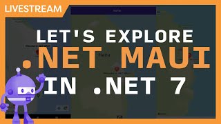 Let's Explore .NET MAUI in .NET 7 RC 1