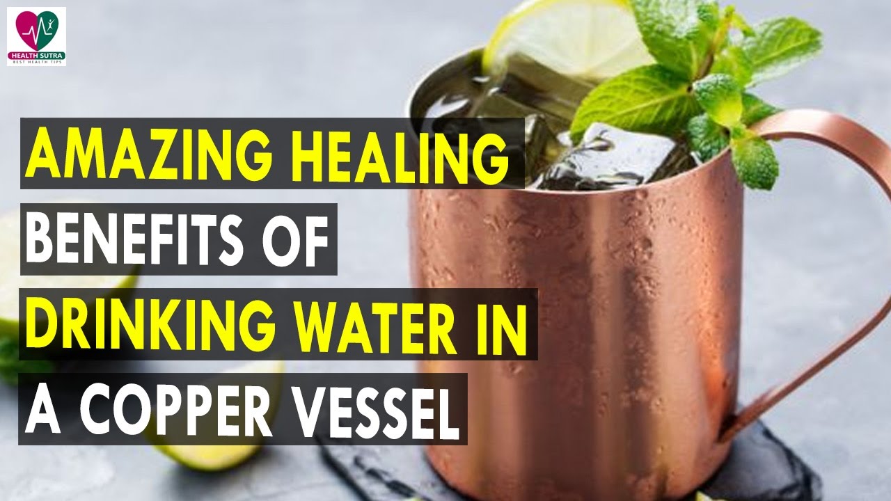 Amazing Healing Benefits of Drinking Water in a Copper Vessel Health