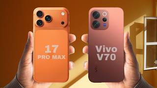 Vivo V70 vs IPhone 17 Pro Max