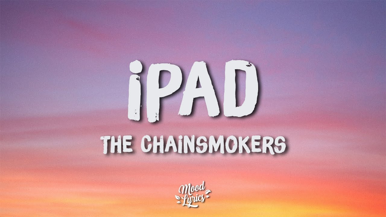 The Chainsmokers iPad (Lyrics) YouTube